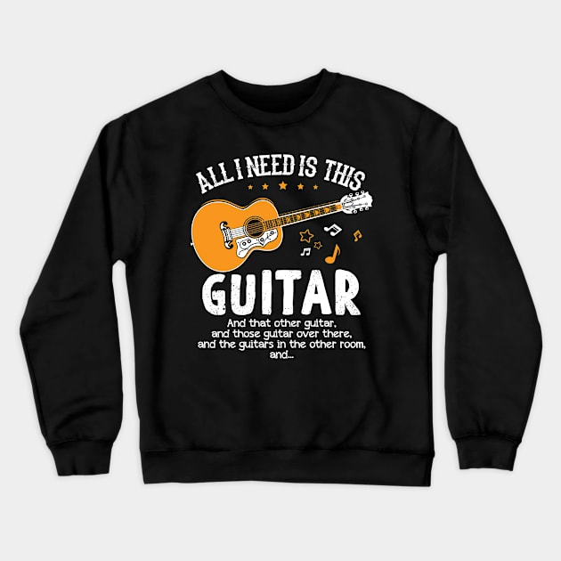 All I need is This Guitar and That Guitar Fun T Shirt Crewneck Sweatshirt by jonetressie